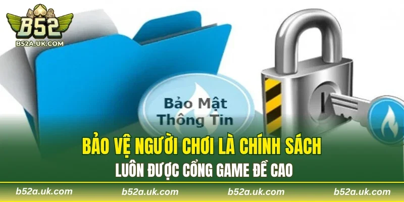 Bảo vệ người chơi là chính sách luôn được cổng game đề cao