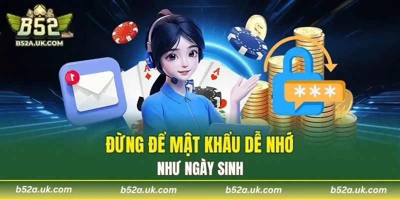 Đừng để mật khẩu dễ nhớ như ngày sinh